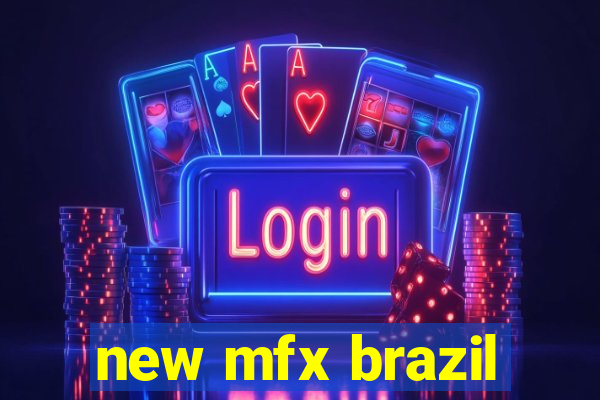 new mfx brazil